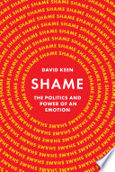 Shame The Politics And Power Of An Emotion David Keen