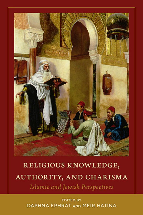Religious Knowledge Authority And Charisma Islamic And Jewish Perspectives 1st Edition Daphna Ephrat Meir Hatina