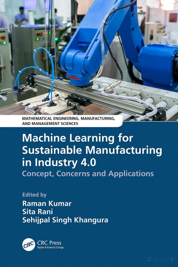 Machine Learning For Sustainable Manufacturing In Industry 40 Concept Concerns And Applications 1st Edition Raman Kumar