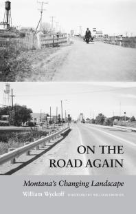 On The Road Again Montanas Changing Landscape William Wyckoff William Cronon
