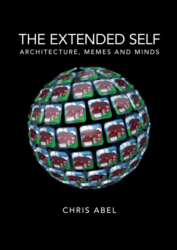 The Extended Self Architecture Memes And Minds 1st Edition Chris Abel