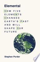 Elemental How Five Elements Changed Earths Past And Will Shape Our Future Stephen Porder