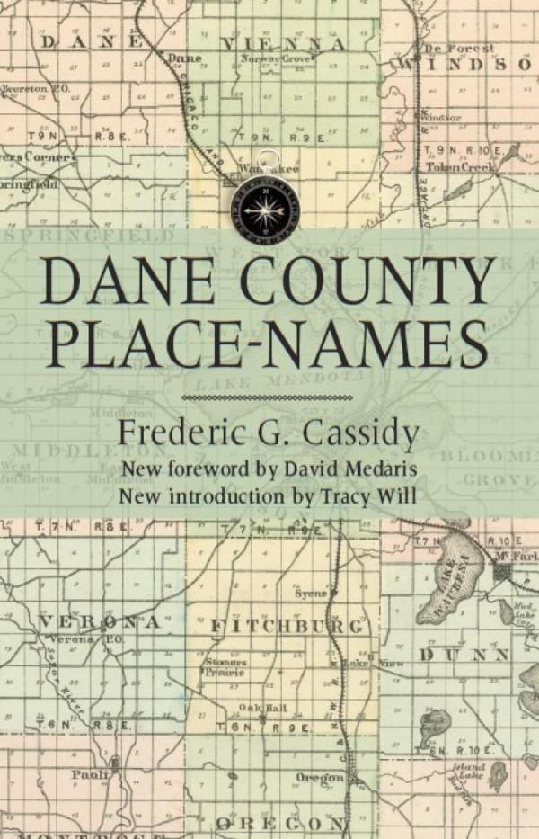 Dane County Placenames 1st Edition Frederic G Cassidy Tracy Will David Medaris