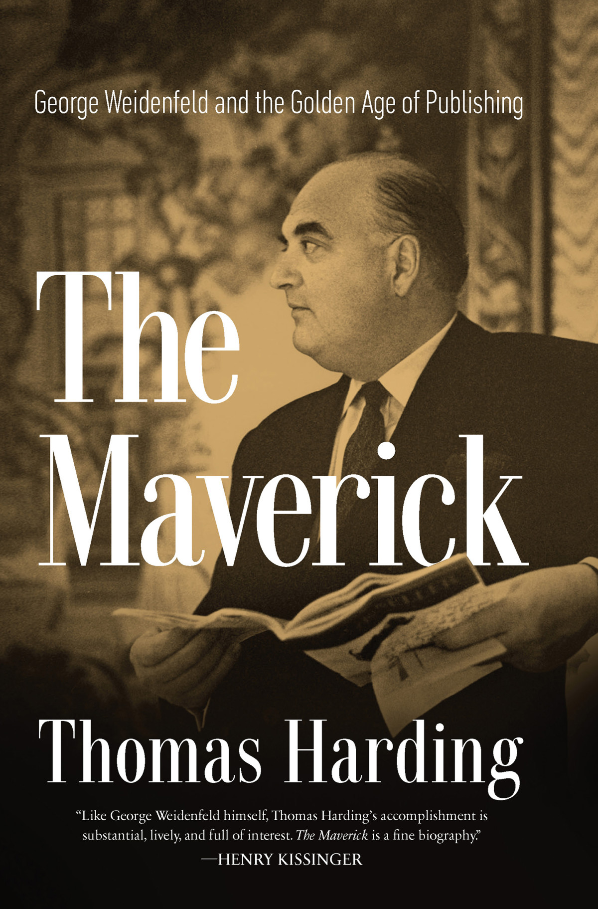 The Maverick George Weidenfeld And The Golden Age Of Publishing Thomas Harding