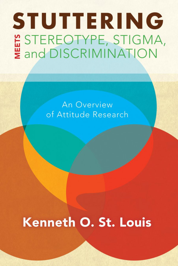 Stuttering Meets Sterotype Stigma And Discrimination An Overview Of Attitude Research 1st Edition Kenneth O St Louis Glen Tellis