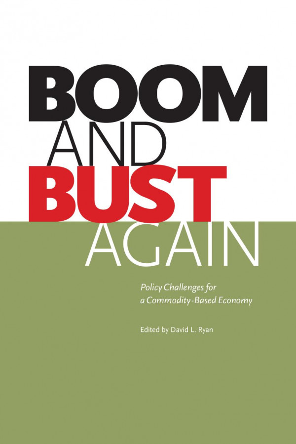 Boom And Bust Again Policy Challenges For A Commoditybased Economy 1st Edition David L Ryan