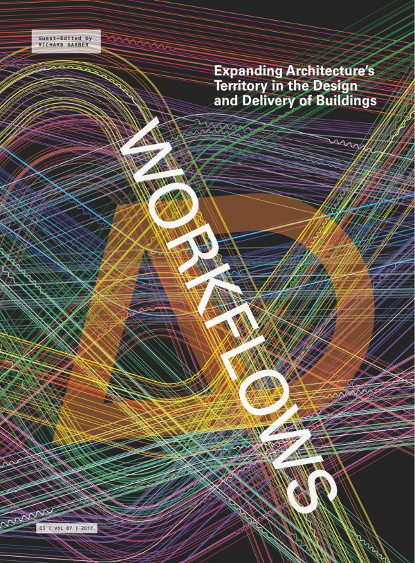 Workflows Expanding Architectures Territory In The Design And Delivery Of Buildings Richard Garber