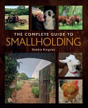 The Complete Guide To Smallholding Debbie Kingsley