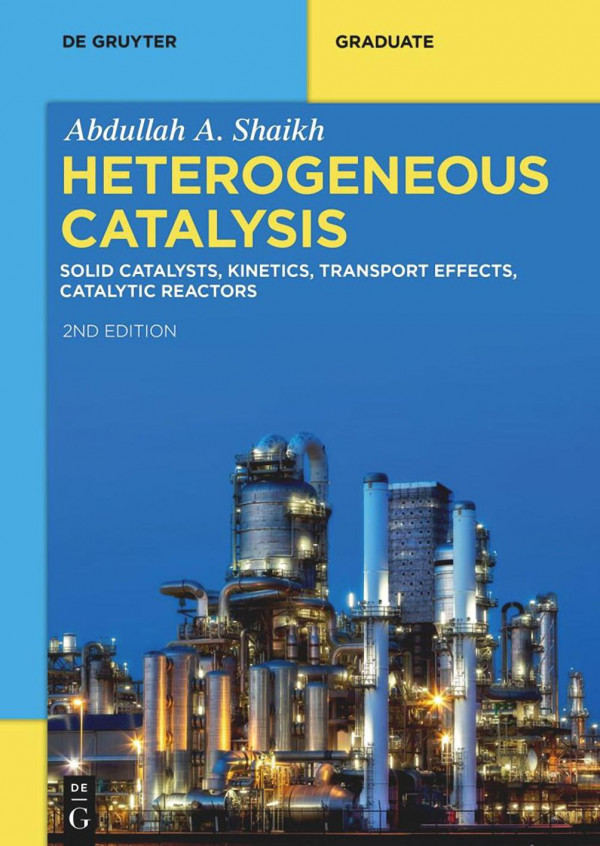 Heterogeneous Catalysis Solid Catalysts Kinetics Transport Effects Catalytic Reactors 2nd Edition Shaikh Aa