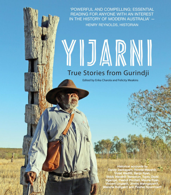 Yijarni True Stories From Gurindji Country 1st Edition Erika Charola Felicity Meakins