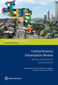 Central America Urbanization Review Making Cities Work For Central America 1st Edition Augustin Maria Jose Luis Acero Ana I Aguilera Marisa Garcia Lozano