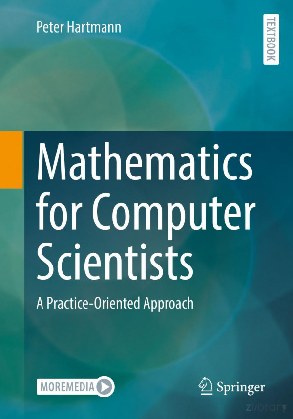 Mathematics For Computer Scientists A Practiceoriented Approach 1st Edition Peter Hartmann