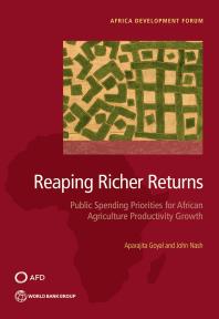 Reaping Richer Returns Public Spending Priorities For African Agriculture Productivity Growth 1st Edition Aparajita Goyal John Nash