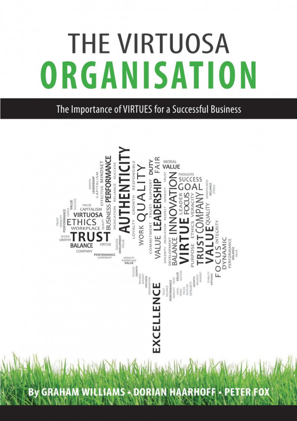 Virtuosa Organisation The Importance Of Virtues For A Successful Business 1st Edition Graham Williams Dorian Haarhoff Peter Fox
