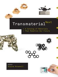 Transmaterial Next A Catalog Of Materials That Redefine Our Future 1st Edition Blaine Brownell