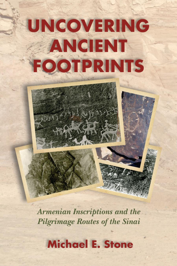 Uncovering Ancient Footprints Armenian Inscriptions And The Pilgrimage Routes Of The Sinai 1st Edition Michael E Stone