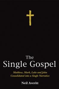 The Single Gospel Matthew Mark Luke And John Consolidated Into A Single Narrative Neil Averitt