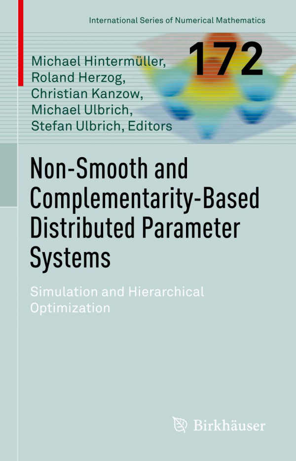 Nonsmooth And Complementaritybased Distributed Parameter Systems Simulation And Hierarchical Optimization International Series Of Numerical Mathematics 172 1st Ed 2022 Michael Hintermller Editor