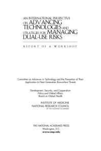 An International Perspective On Advancing Technologies And Strategies For Managing Dualuse Risks Report Of A Workshop 1st Edition National Research Council Institute Of Medicine Board On Global Health Policy And Global Affairs And Cooperation Security Development Committee On Advances In Technology And The Prevention Of Their Application To Next Generation Biowarfare Threats