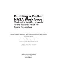 Building A Better Nasa Workforce Meeting The Workforce Needs For The National Vision For Space Exploration 1st Edition National Research Council Division On Engineering And Physical Sciences Aeronautics And Space Engineering Board Space Studies Board Committee On Meeting The Workforce Needs For The National Vision For Space Exploration