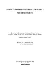 Preparing For The Future Of Hivaids In Africa A Shared Responsibility 1st Edition Institute Of Medicine Board On Global Health Committee On Envisioning A Strategy To Prepare For The Longterm Burden Of Hivaids African Needs And Us Interests
