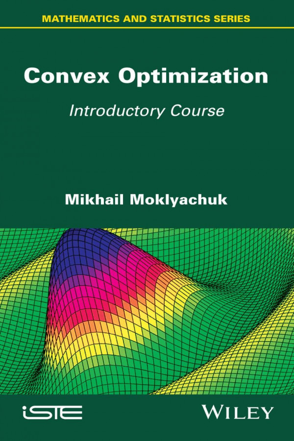 Convex Optimization Introductory Course 1st Edition Mikhail Moklyachuk