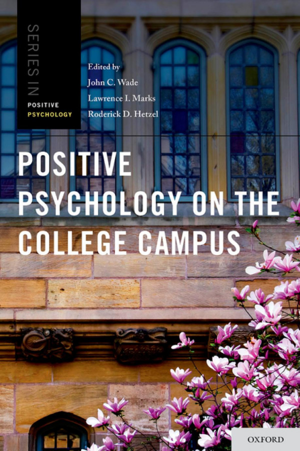 Positive Psychology On The College Campus John C Wade Lawrence I Marks Roderick D Hetzel