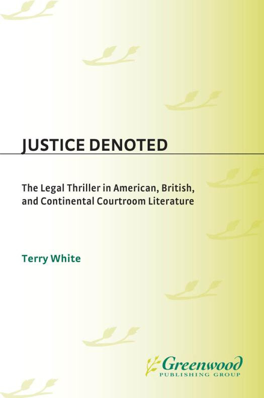 Justice Denoted The Legal Thriller In American British And Continental Courtroom Literature The Legal Thriller In American British And Continental Courtroom Literature Terry White