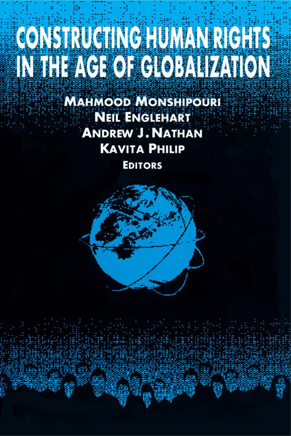 Constructing Human Rights In The Age Of Globalization Mahmood Monshipouri Neil Englehart Andrew J Nathan Kavita Philip