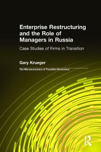 Enterprise Restructuring And The Role Of Managers In Russia Case Studies Of Firms In Transition 1st Edition Gary Krueger