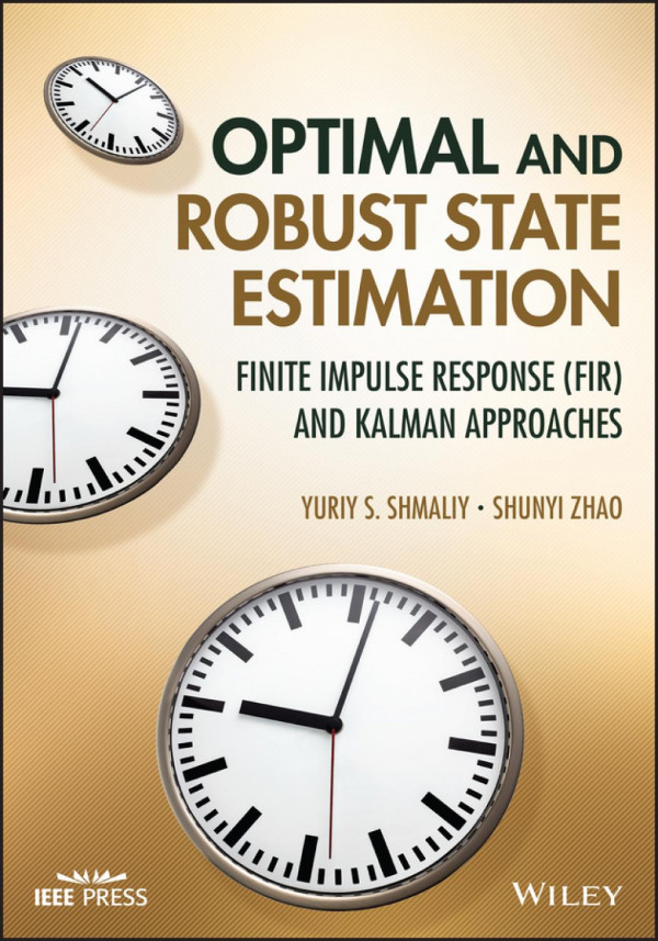 Optimal And Robust State Estimation Finite Impulse Response Fir And Kalman Approaches 1st Edition Yuriy S Shmaliy