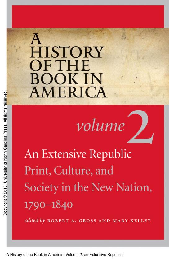 A History Of The Book In America Volume 2 An Extensive Republic Print Culture And Society In The New Nation 17901840 1st Edition Robert A Gross Mary Kelley