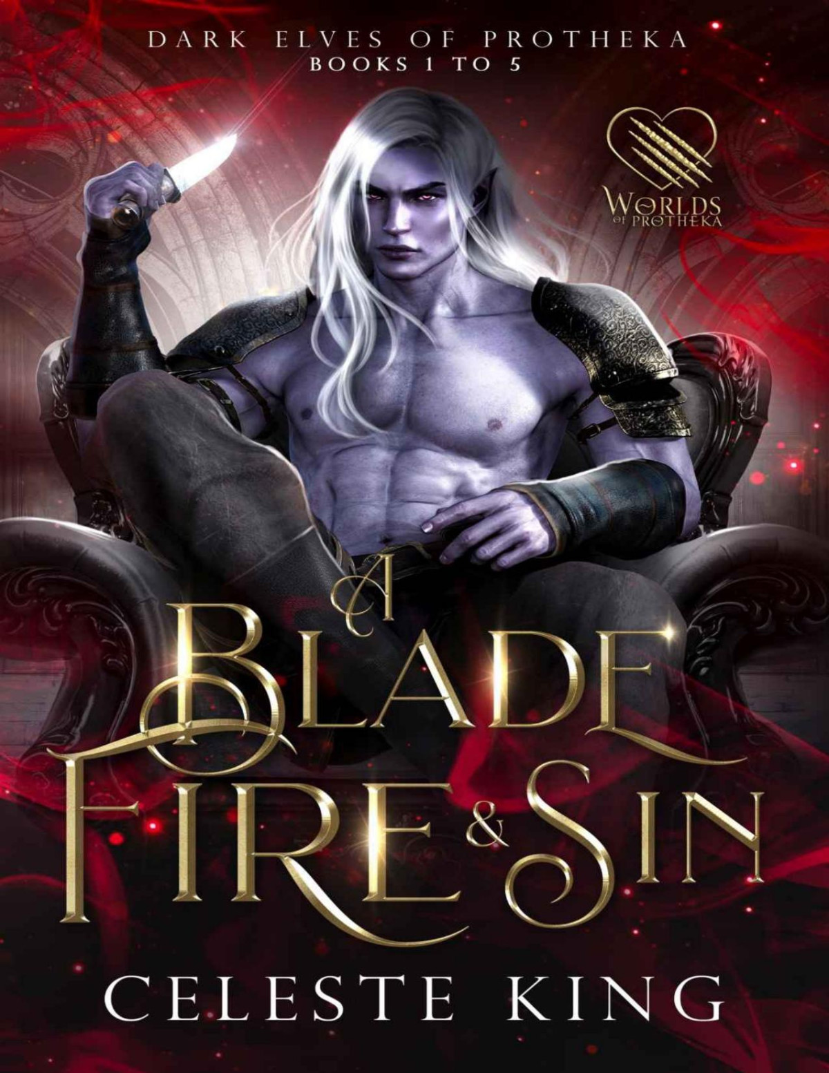 A Blade Of Fire And Sin Dark Elves Of Protheka Books 1 To 5 Dark Fantasy Box Set Celeste King