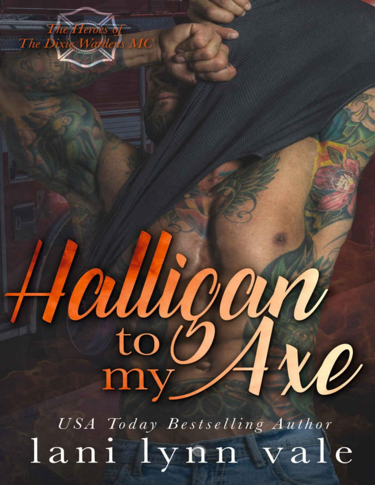 Halligan To My Axe The Heroes Of The Dixie Wardens Mc Book 2 Lani Lynn Vale