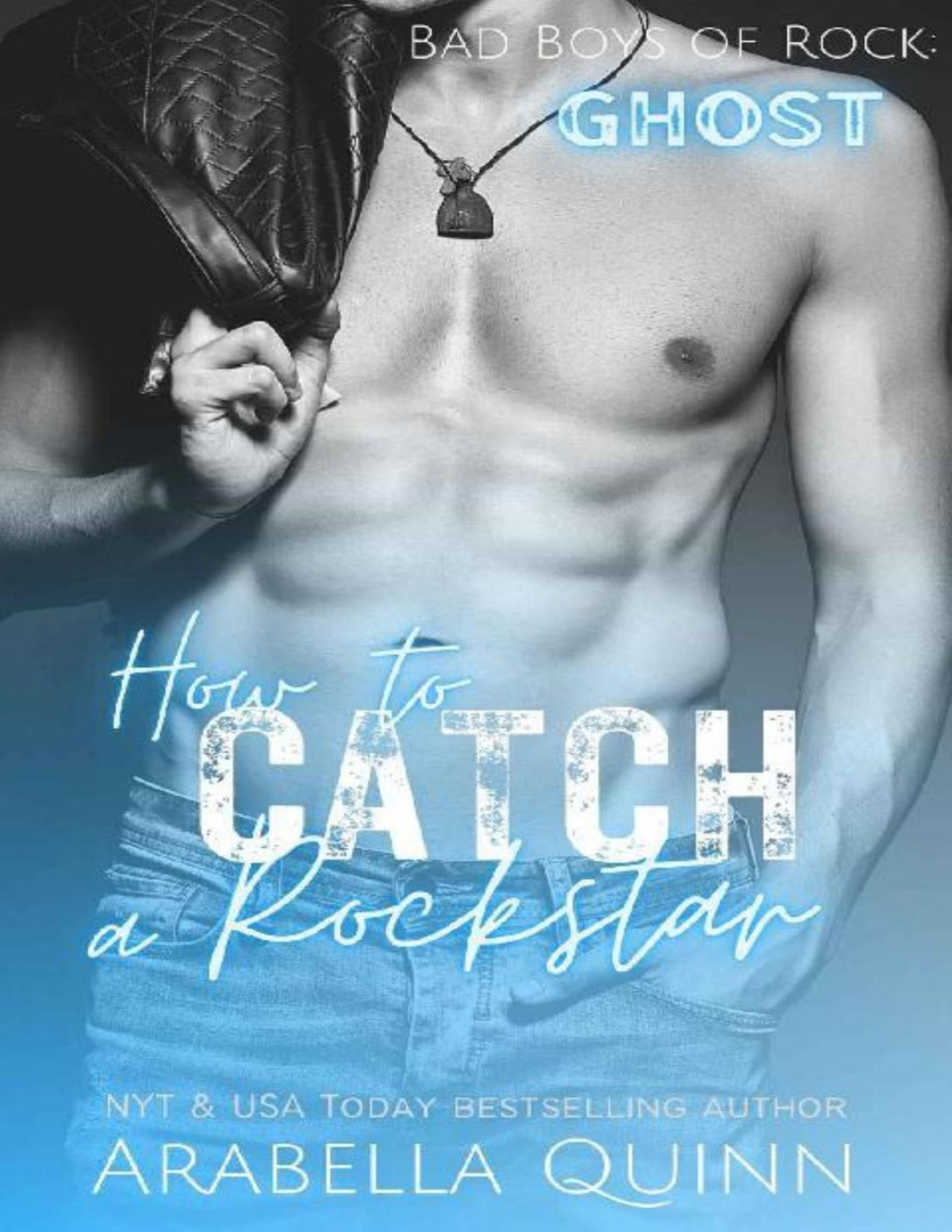 How To Catch A Rockstar A Steamy Love Triangle Rockstar Romance Bad Boys Of Rock Book 4 Arabella Quinn