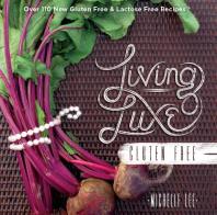 Living Luxe Gluten Free 1st Edition Michelle Lee