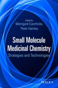Small Molecule Medicinal Chemistry Strategies And Technologies 1st Edition Werngard Czechtizky Peter Hamley