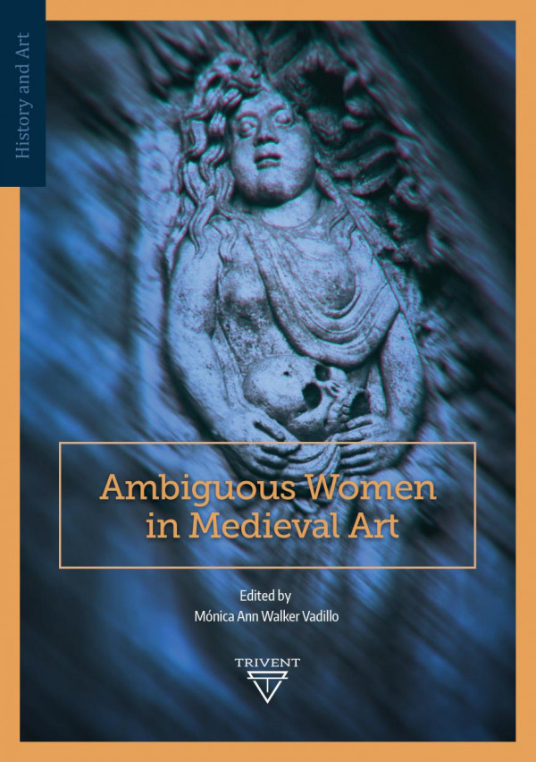 Ambiguous Women In Medieval Art Mnica Ann Walker Vadillo Editor