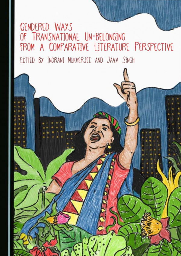 Gendered Ways Of Transnational Unbelonging From A Comparative Literature Perspective Indrani Mukherjee Editor