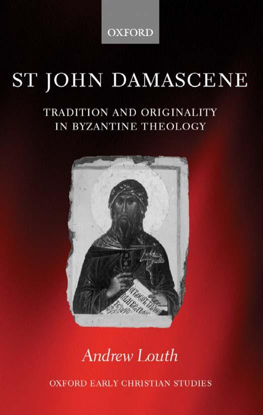 St John Damascene Tradition And Originality In Byzantine Theology Andrew Louth