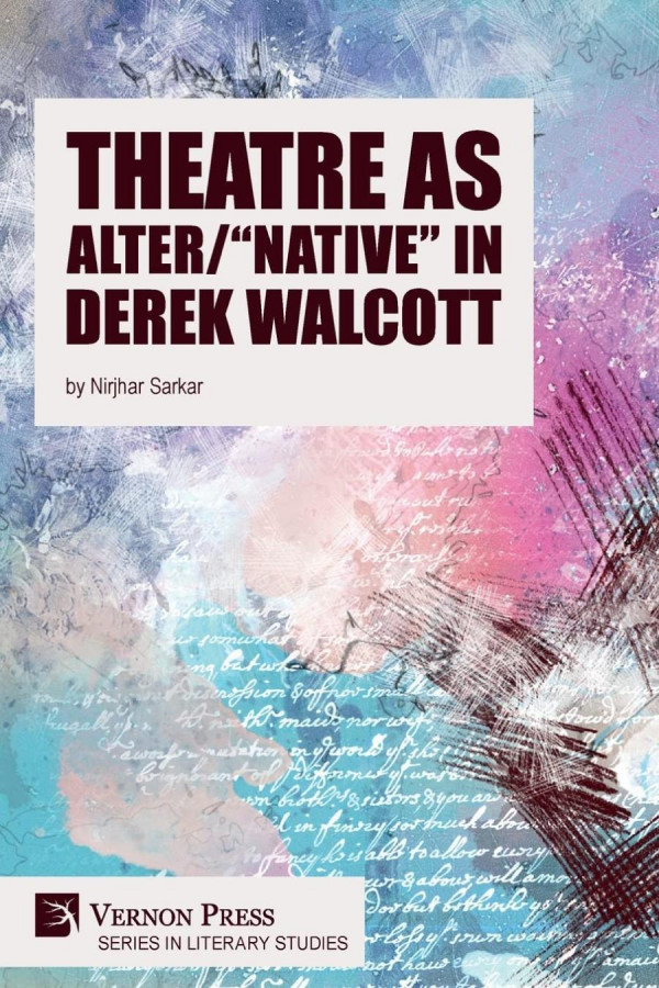 Theatre As Alternative In Derek Walcott Nirjhar Sarkar