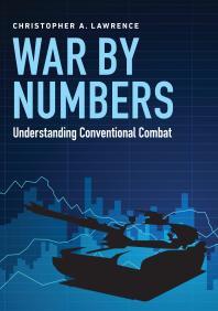 War By Numbers Understanding Conventional Combat 1st Edition Christopher A Lawrence