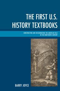The First Us History Textbooks Constructing And Disseminating The American Tale In The Nineteenth Century Barry Joyce