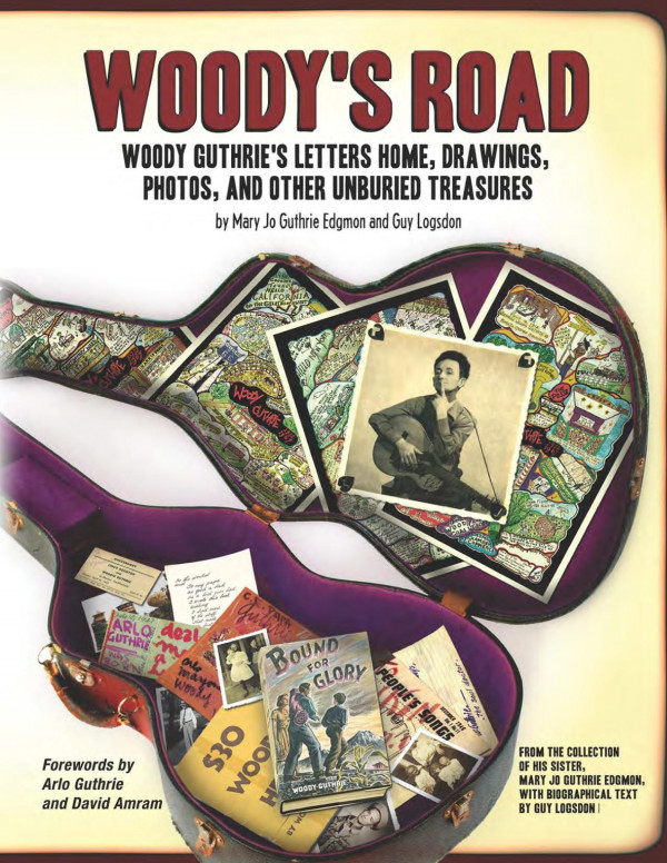 Woodys Road Woody Guthries Letters Home Drawings Photos And Other Unburied Treasures 1st Edition Mary Jo Guthrie Edgmon