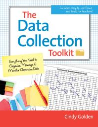 The Data Collection Toolkit Everything You Need To Organize Manage And Monitor Classroom Data 1st Edition Cindy Golden