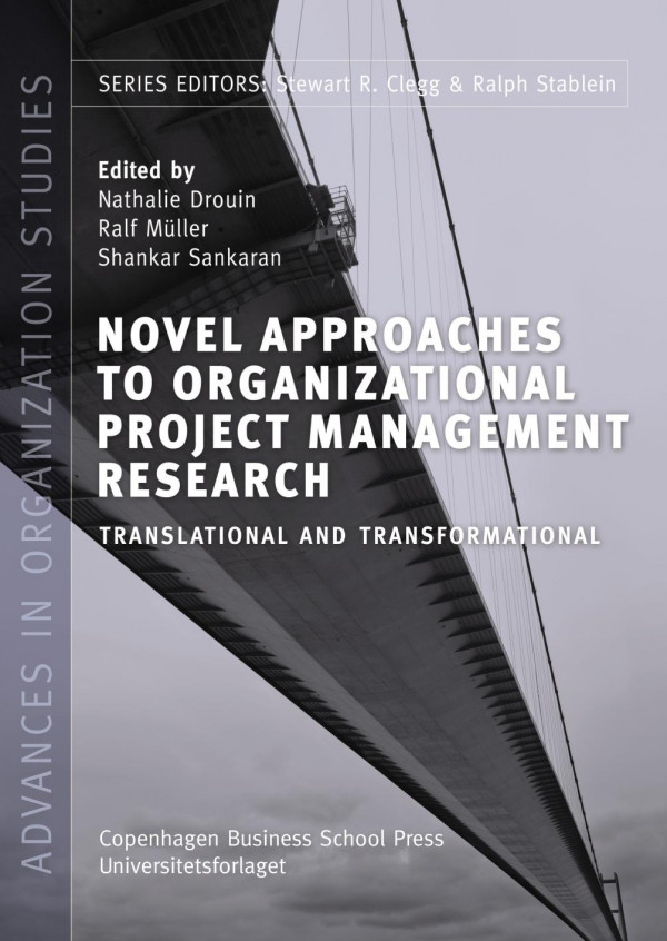 Novel Approaches To Organizational Project Management Research 1st Edition Ralf Mller Nathalie Drouin Shankar Sankaran