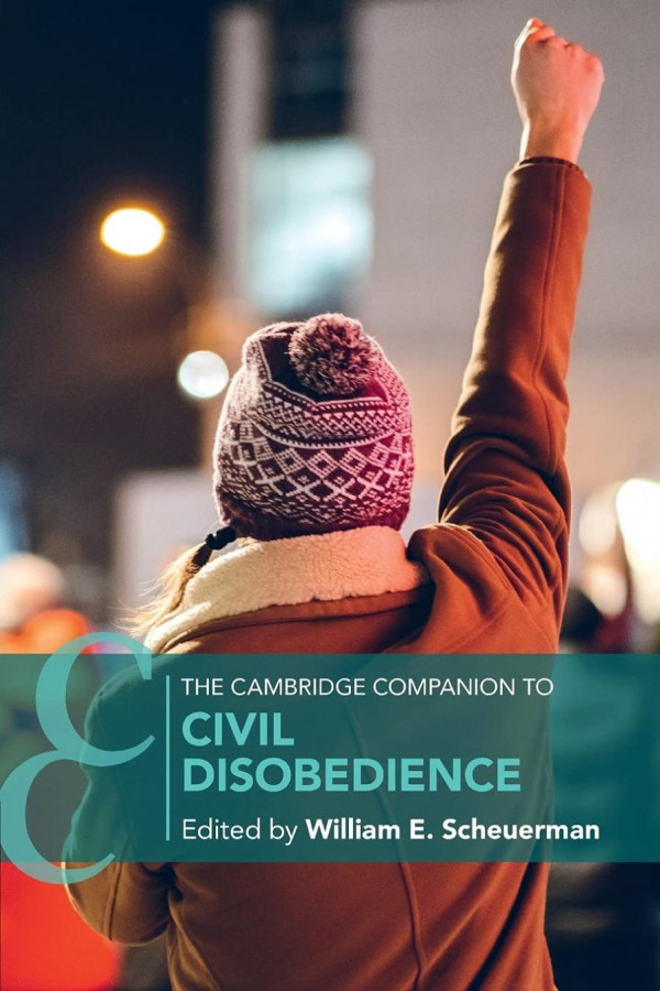 The Cambridge Companion To Civil Disobedience William E Scheuerman Editor
