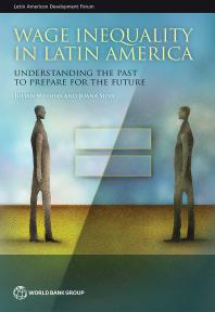 Wage Inequality In Latin America Understanding The Past To Prepare For The Future 1st Edition Julin Messina Joana Silva