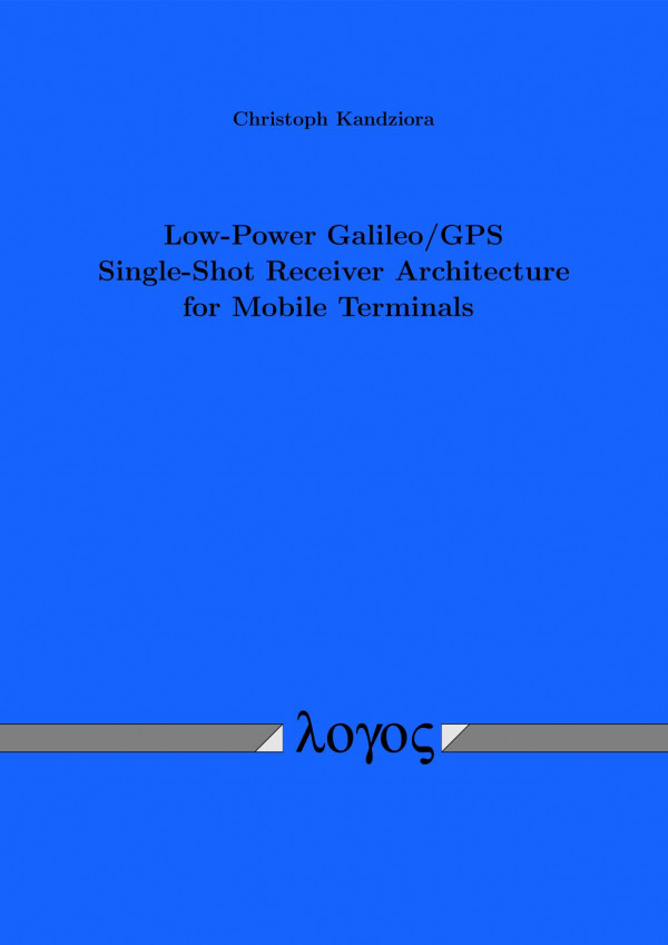 Lowpower Galileogps Singleshot Receiver Architecture For Mobile Terminals 1st Edition Christoph Kandziora