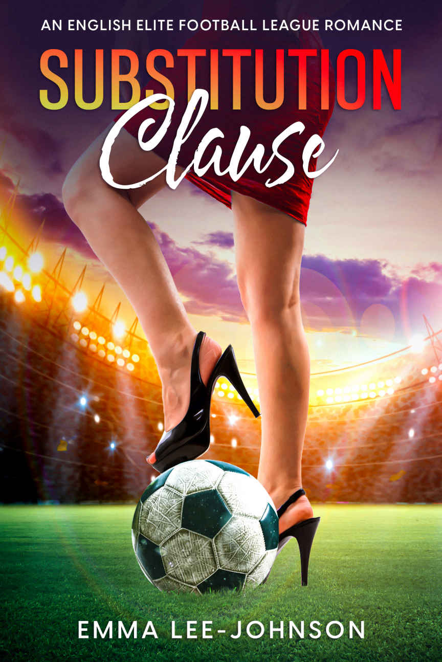 Substitution Clause Elite English Football League Romance Book 1 Emma Leejohnson